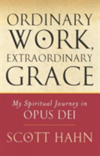 Ordinary Work, Extraordinary Grace : My Spiritual Journey in Opus Dei -- Paperback （UK ed.）