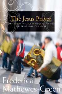 The Jesus Prayer : An Ancient Practice to Quiet your Mind and Transform your Heart
