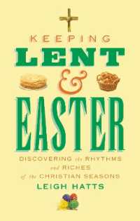 Keeping Lent and Easter : Discovering the Rhythms and Riches of the Christian Seasons