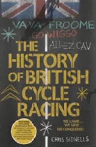 The History of British Cycle Racing : We Came...we Saw...we Conqured... （Reprint）