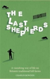 The Last Shepherds : A Vanishing Way of Life on Britain's Traditional Hill Farms