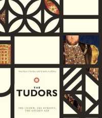 The Tudors : The Crown, the Dynasty, the Golden Age