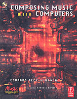 Composing Music with Computers (Music Technology Series) （PAP/CDR）