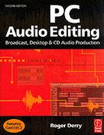 PC Audio Editing : Broadcast, Desktop & Cd Audio Production （2 PAP/CDR）