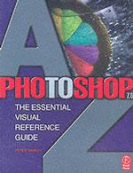 Photoshop 7.0 a to Z : The Essential Visual Reference Guide