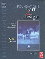 Photography : Foundations for Art & Design: a Guide to Creative Photography （3RD）