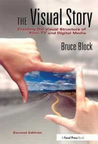 The Visual Story : Creating Visual Structure in Film, TV, and Digital Media （2ND）