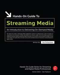 Hands-On Guide to Streaming Media : an Introduction to Delivering On-Demand Media （2ND）
