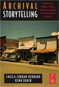 Archival Storytelling : A Filmmaker's Guide to Finding, Using, and Licensing Third-party Visuals and Music