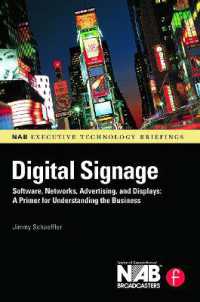 Digital Signage : Software, Networks, Advertising, and Displays: A Primer for Understanding the Business