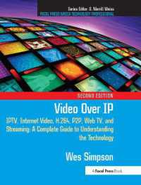 Video over IP : IPTV, Internet Video, H.264, P2P, Web TV, and Streaming: A Complete Guide to Understanding the Technology （2ND）