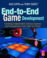 End-to-End Game Development : Creating Independent Serious Games and Simulations from Start to Finish