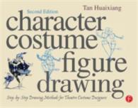 Character Costume Figure Drawing : Step-by-Step Drawing Methods for Theatre Costume Designers （2ND）
