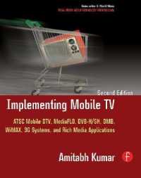 Implementing Mobile TV : ATSC Mobile DTV, MediaFLO, DVB-H/SH, DMB,WiMAX, 3G Systems, and Rich Media Applications （2ND）