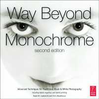 Way Beyond Monochrome 2e : Advanced Techniques for Traditional Black & White Photography including digital negatives and hybrid printing