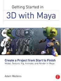 Getting Started in 3D with Maya : Create a Project from Start to Finish—Model, Texture, Rig, Animate, and Render in Maya