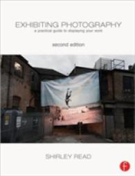 写真の展示：実践的ガイド（第２版）<br>Exhibiting Photography : A Practical Guide to Displaying Your Work （2ND）