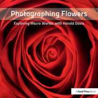 Photographing Flowers : Exploring Macro Worlds with Harold Davis