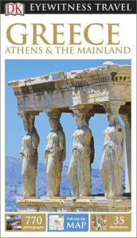 Dk Eyewitness Travel Guide: Greece， Athens & the Mainland -- Paperback