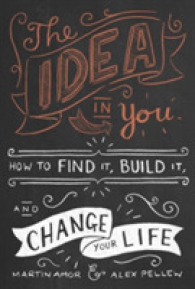 Idea in You : How to Find it， Build it， and Change Your Life -- Hardba
