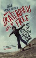 When Skateboards Will Be Free : My Reluctant Political Childhood -- Paperback