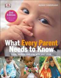 What Every Parent Needs to Know : Love， nurture and play with your child