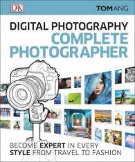 Digital Photography Complete Photographer: Become Expert in Every Style from Travel to Fashion