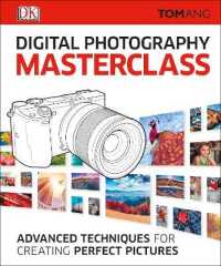 Digital Photography Masterclass : Advanced Techniques for Creating Perfect Pictures (Dk Tom Ang Photography Guides)