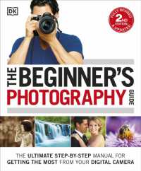 The Beginner's Photography Guide : The Ultimate Step-by-Step Manual for Getting the Most from your Digital Camera