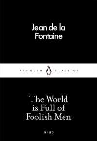 The World is Full of Foolish Men (Penguin Little Black Classics)