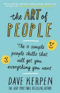 The Art of People : The 11 Simple People Skills That Will Get You Everything You Want