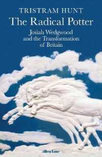 The Radical Potter : Josiah Wedgwood and the Transformation of Britain