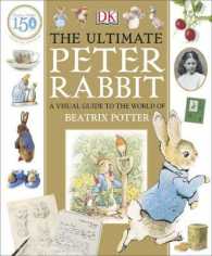 Ultimate Peter Rabbit : A Visual Guide to the World of Beatrix Potter -- Hardback
