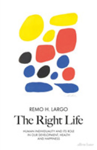 The Right Life: Human Individuality and Its Role in Our Development， Health and Happiness
