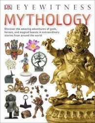 Mythology: Discover the amazing adventures of gods， heroes， and magical beasts in extraordinary stories from around the world (DK Eyewitness)