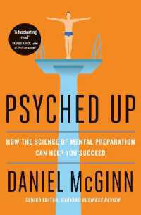 Psyched Up : How the Science of Mental Preparation Can Help You Succeed