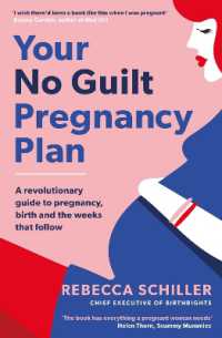 Your No Guilt Pregnancy Plan : A revolutionary guide to pregnancy, birth and the weeks that follow