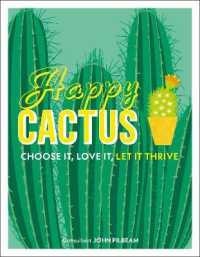 Happy Cactus : Choose It, Love It, Let It Thrive