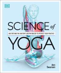 Science of Yoga : Understand the Anatomy and Physiology to Perfect your Practice