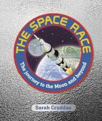 The Space Race : The Journey to the Moon and Beyond -- Hardback