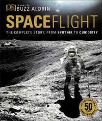 Spaceflight : The Complete Story from Sputnik to Curiosity (Dk Definitive Visual Histories)
