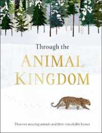 Through the Animal Kingdom : Discover Amazing Animals and Their Remarkable Homes (Journey through)