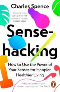Sensehacking : How to Use the Power of Your Senses for Happier, Healthier Living