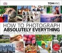 How to Photograph Absolutely Everything : Successful pictures from your digital camera -- Hardback