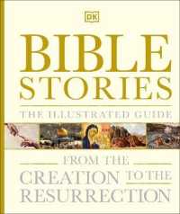 Bible Stories the Illustrated Guide : From the Creation to the Resurrection (Dk Bibles and Bible Guides)