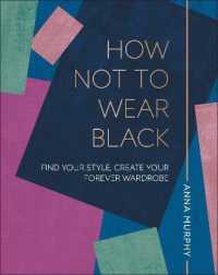 How Not to Wear Black : Find your Style， Create your Forever Wardrobe