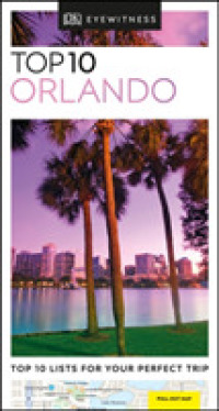 Dk Eyewitness Top 10 Orlando (Dk Eyewitness Top 10 Travel Guides. Orlando) （FOL PAP/MA）
