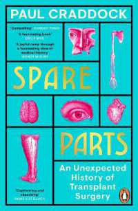 Spare Parts : An Unexpected History of Transplants