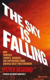 The Sky is Falling!: How Vampires， Zombies， Androids and Superheroes Made America Great for Extremism