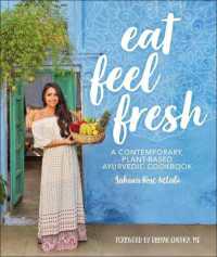 Eat Feel Fresh : A Contemporary Plant-based Ayurvedic Cookbook